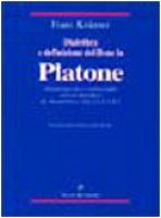 Dialettica e definizione del bene in Platone. Interpretazione e commentario storico-filosofico di Repubblica VII 534 B3-D2 - Krmer Hans