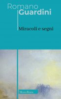 Miracoli e segni - Romano Guardini