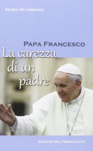 Copertina di 'Papa Francesco. La carezza di un padre'