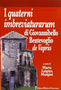 Copertina di 'I Quaterni imbreviaturarum di Giovannibello Bentevoglio de Vaprio'