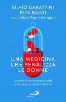 Una medicina che penalizza le donne - Silvio Garattini, Rita Banzi