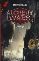 L' obbligo. Alchemy Wars - Tregillis Ian