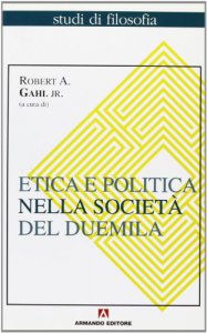 Copertina di 'Etica e politica nella societ del duemila'
