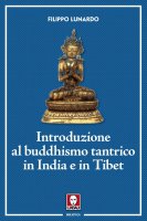 Introduzione al buddhismo tantrico in India e in Tibet - Filippo Lunardo