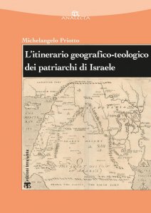 Copertina di 'Litinerario geografico-teologico dei patriarchi di Israele (Gen 11-50)'