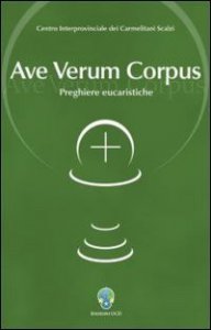 Copertina di 'Ave Verum Corpus. Preghiere eucaristiche'
