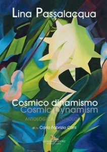 Copertina di 'Lina Passalacqua. Cosmico dinamismo. Antologia. Ediz. illustrata'
