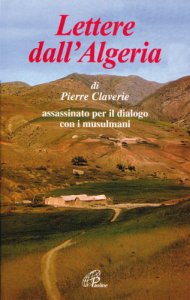 Copertina di 'Lettere dall'Algeria di Pierre Claverie assassinato per il dialogo con i musulmani'