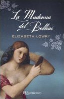 La madonna del Bellini - Lowry Elizabeth