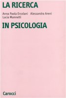 La ricerca in psicologia - Ercolani A. Paola,  Areni Alessandra,  Mannetti Lucia