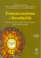 Consacrazione e Secolarità - Congregazione per gli istituti di vita consacrata e le società di vita apostolica