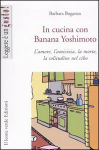 Copertina di 'In cucina con Banana Yoshimoto. L'amore, l'amicizia, la morte, la solitudine nel cibo'