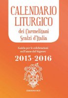 Calendario liturgico dei Carmelitani Scalzi d'Italia. Guida per le celebrazioni nell'anno del Signore 2015-2016