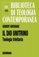 Il dio unitrino. Teologia trinitaria (BTC 111) - Greshake Gisbert