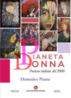 Pianeta Donna. Poetesse italiane del 2000 - Pisana Domenico