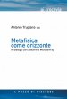 Metafisica come orizzonte - Antonio Trupiano