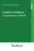 Guido Gonella. La passione per la libertà - Giorgio Campanini