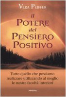Il potere del pensiero positivo - Peiffer Vera