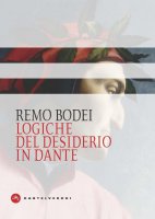 Logiche del desiderio in Dante - Remo Bodei