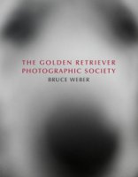 Bruce Weber. The golden retriever photographic society. Ediz. inglese, francese e tedesca - Levas Dimitri, Goodall Jane