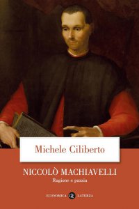 Copertina di 'Niccolò Machiavelli. Ragione e pazzia'
