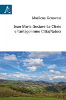Jean Marie Gustave Le Clzio e l'antagonismo citt/natura - Genovese Marilena