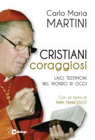 Cristiani coraggiosi - Carlo Maria Martini