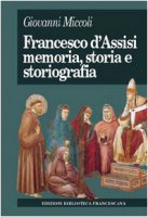Francesco d'Assisi. Memoria, storia e storiografia