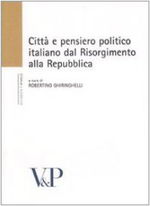 Copertina di 'Citt e pensiero politico italiano dal Risorgmento alla Repubblica.'