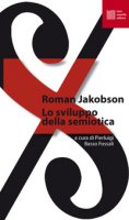 Lo sviluppo della semiotica - Jakobson Roman