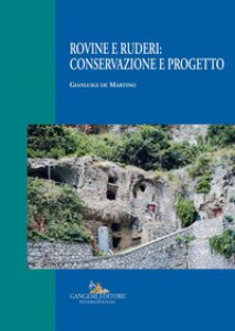 Copertina di 'Rovine e ruderi: conservazione e progetto. Ediz. illustrata'