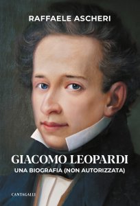 Copertina di 'Giacomo Leopardi. Una biografia (non autorizzata)'
