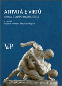 Copertina di 'Attività e virtù. Anima e corpo in Aristotele'