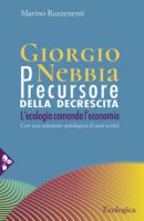 Giorgio Nebbia. Precursore della decrescita - Ruzzenenti Marino