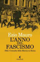 L' anno del fascismo - Ezio Mauro