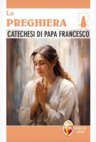 La preghiera. Catechesi di papa Francesco - Papa Francesco