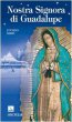 Nostra Signora di Guadalupe. Madre delle Americhe - Nervi Luciano, Maraffa Augusto