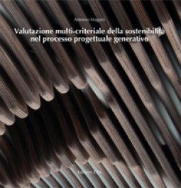 Copertina di 'Valutazione multi-criteriale della sostenibilit nel processo progettuale generativo'