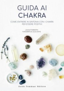 Copertina di 'Guida ai chakra. Come entrare in sintonia con i chakra per essere positivi'
