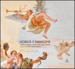 Copertina di 'Nobilt e immagine. Tiepolo e Muttoni a villa Loschi Zileri Motterle. Nuove ricerche e ultimi restauri'
