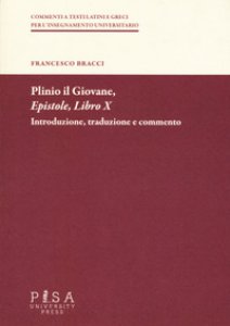 Copertina di 'Plinio il Giovane. Epistole. Libro X. Introduzione, traduzione e commento'
