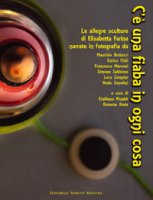 C'� una fiaba in ogni cosa. Le allegre sculture di Elisabetta Farina