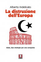 La distruzione dell'Europa - Alberto Indelicato