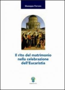 Copertina di 'Il Rito del Matrimonio nella celebrazione dell'Eucaristia'