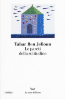 Le pareti della solitudine - Ben Jelloun Tahar