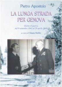 Copertina di 'La lunga strada per Genova. Diario di guerra dal 9 settembre 1943 al 26 aprile 1945'