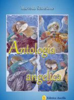 Antologia angelica - Marcello Stanzione