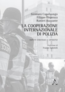 Copertina di 'La cooperazione internazionale di polizia. Aspetti strategici e operativi'