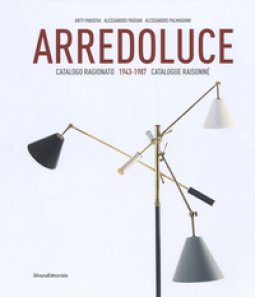Copertina di 'Arredoluce. Catalogo ragionato 1943-1987. Ediz. italiana e inglese'