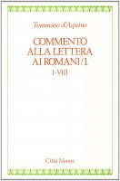 Commento alla Lettera ai romani [vol_1] / cap. I-VIII - Tommaso d'Aquino (san)